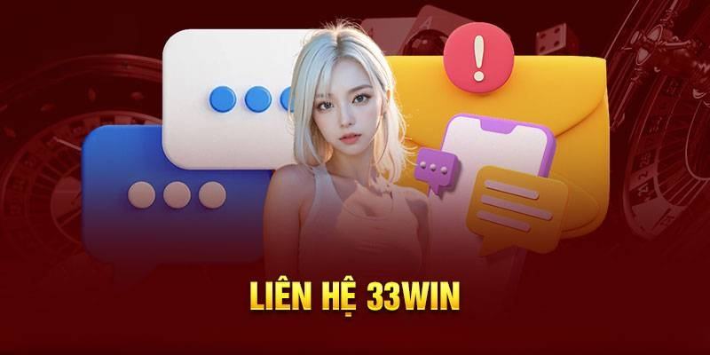 Điểm danh các ý phương thức liên hệ đến nhà cái 33win 