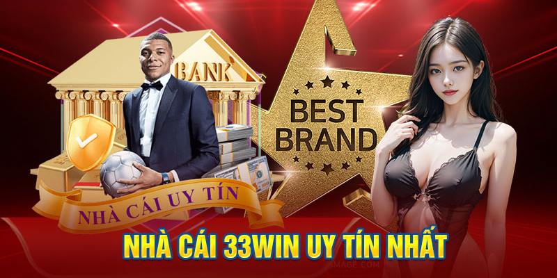 Tìm hiểu về mức độ uy tín của nhà cái 33win
